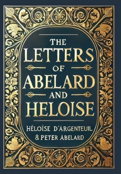 The Letters of Abelard and Heloise (Collector's Edition) (Laminated Hardback with Jacket), Héloïse D'Argenteuil - Gebonden - 9781998736706