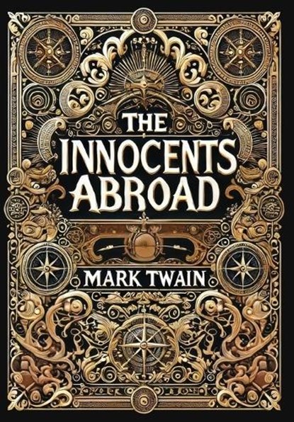 The Innocents Abroad (Collector's Edition) (Laminated Hardback with Jacket), Mark Twain - Gebonden - 9781998736713