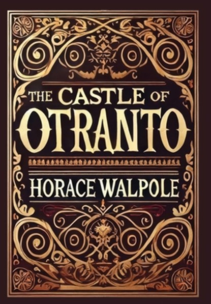 The Castle of Otranto (Collector's Edition) (Laminated Hardback with Jacket), Horace Walpole - Gebonden - 9781998736911