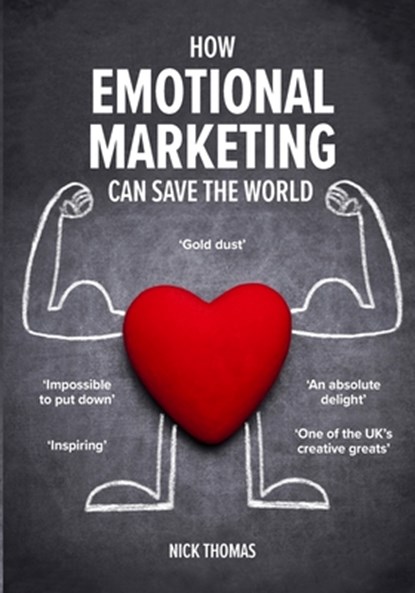 How Emotional Marketing Can Save the World, Nick Thomas - Paperback - 9781998796076