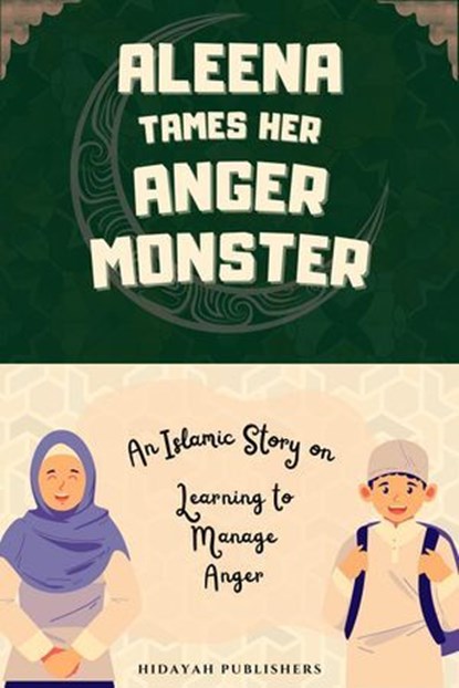 Aleena Tames Her Anger Monster, Hidayah Publishers - Ebook - 9781998843121