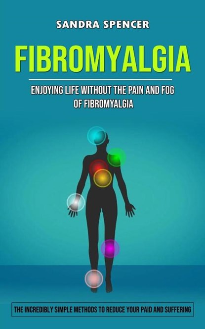 Fibromyalgia, Sandra Spencer - Paperback - 9781998901043