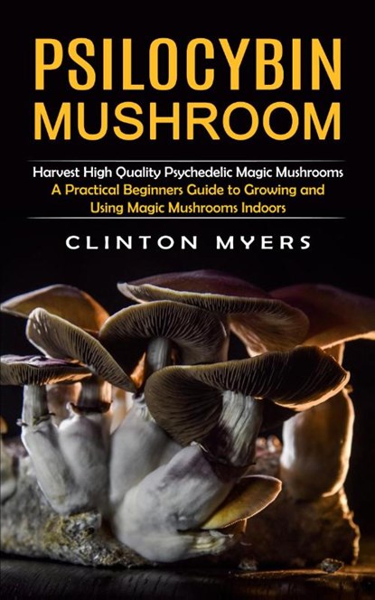 Psilocybin Mushroom, Clinton Myers - Paperback - 9781998901128
