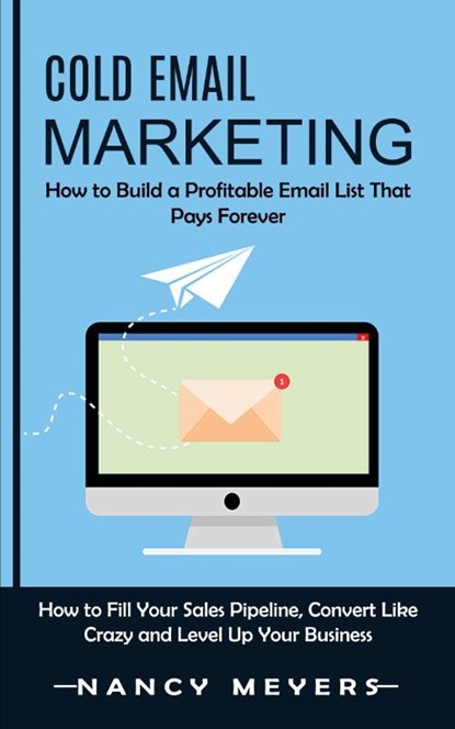 Cold Email Marketing, Nancy Meyers - Paperback - 9781998901241