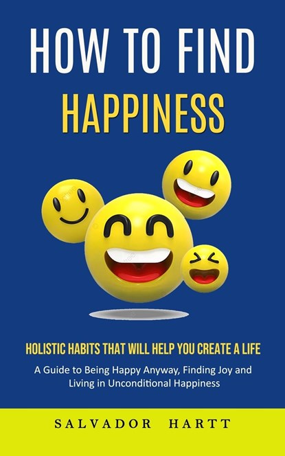 How to Find Happiness, Antonio Strong - Paperback - 9781998901562