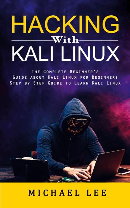 Hacking With Kali Linux, Michael Lee - Paperback - 9781998901869