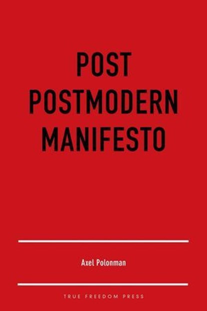 Post Postmodern Manifesto, Axel Polonman - Ebook - 9781998917181