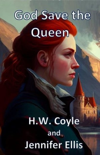 God Save the Queen, HW Coyle ; Jennifer Ellis - Ebook - 9781998924448