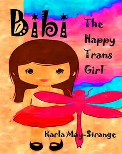 Bibi The Happy Trans Girl, Karla May-Strange - Ebook - 9781998924660