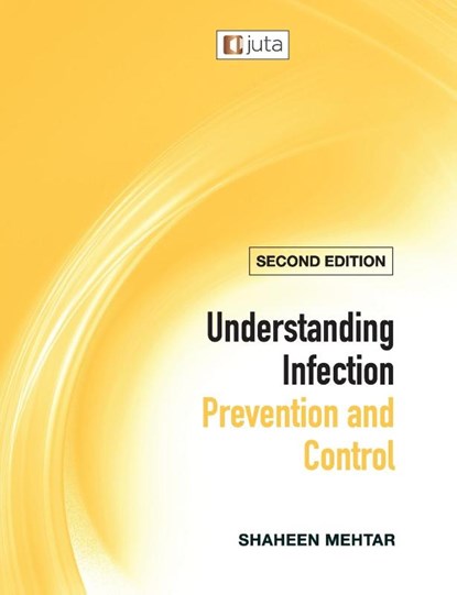 Understanding infection prevention and control 2e, Shaheen Mehta ; Joost Hopman - Paperback - 9781998962280