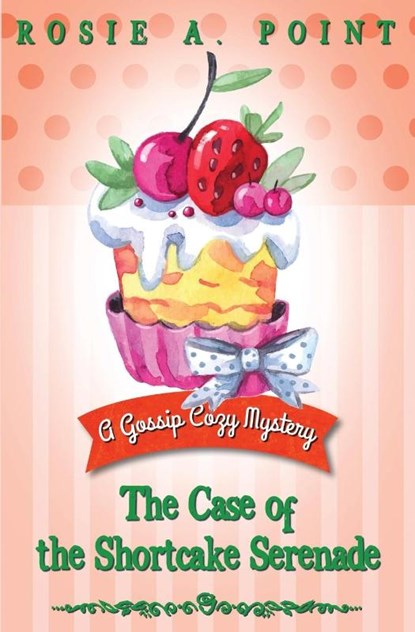 The Case of the Shortcake Serenade, Rosie A Point - Paperback - 9781998962426