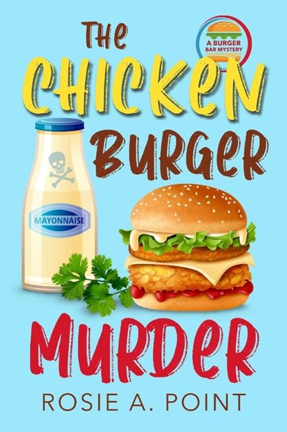 The Chicken Burger Murder, Rosie A Point - Paperback - 9781998962464