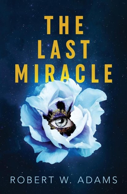 The Last Miracle, Robert W Adams - Paperback - 9781999000608