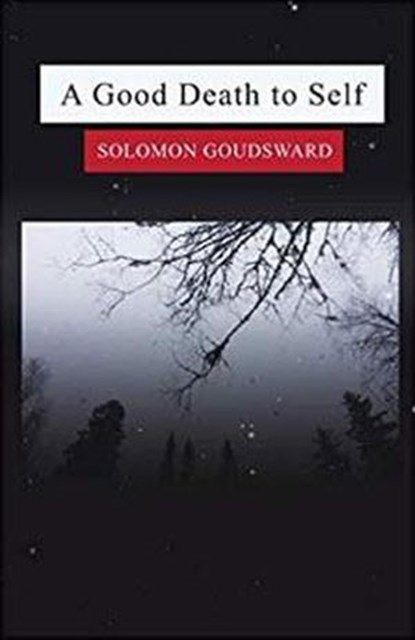 A Good Death To Self, Solomon Goudsward - Ebook - 9781999069483
