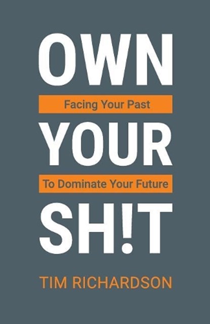 Own Your Sh!t, RICHARDSON,  Tim - Paperback - 9781999071417