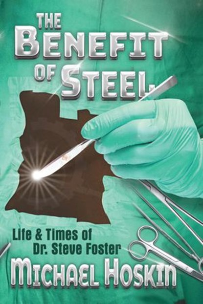 The Benefit of Steel, Michael Hoskin - Ebook - 9781999099015
