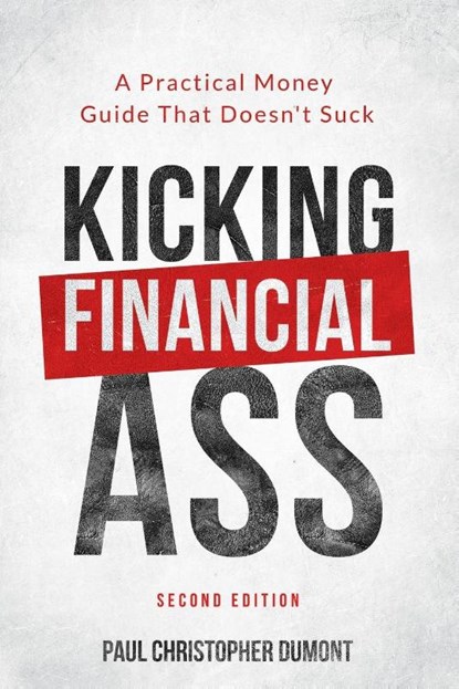 Kicking Financial Ass, Paul Christopher Dumont - Paperback - 9781999132637
