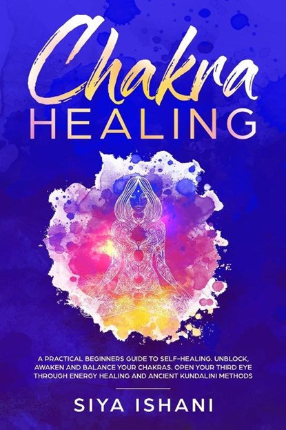 Chakra Healing, Siya Ishani - Paperback - 9781999139278