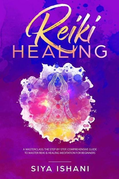 Reiki Healing, Siya Ishani - Paperback - 9781999139285