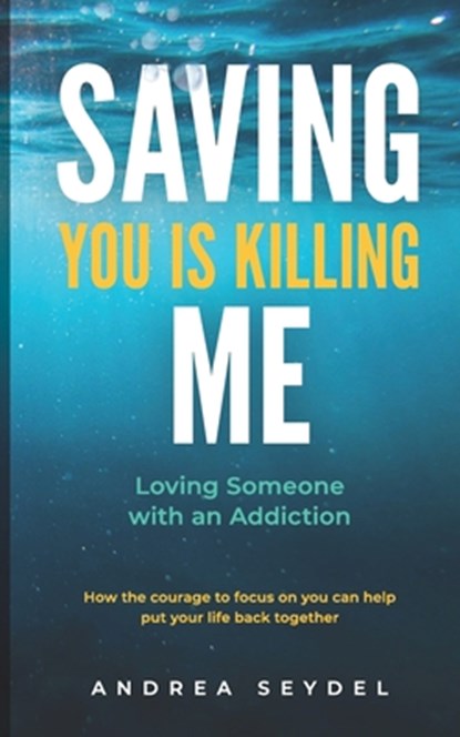 Saving You Is Killing Me, Andrea D Seydel - Paperback - 9781999140939