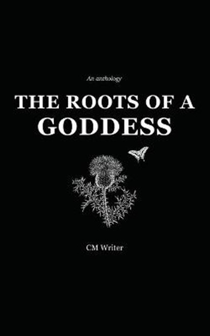 The Roots of a Goddess, Cassandra MacKenzie Wood ; CM Writer - Paperback - 9781999184605