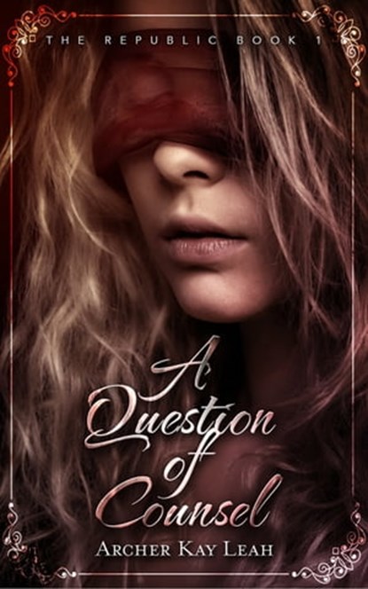 A Question of Counsel (The Republic Book 1), Archer Kay Leah - Ebook - 9781999202934