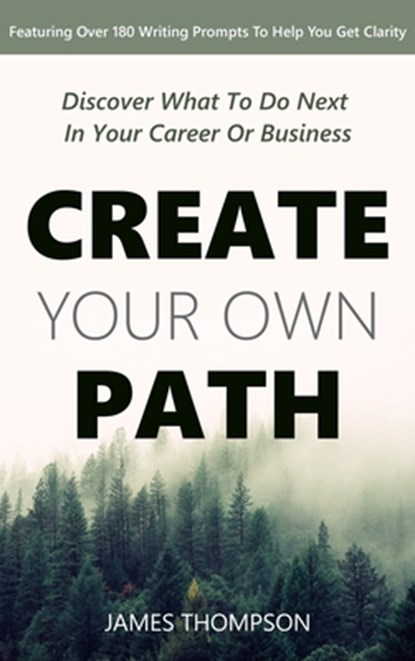 Create Your Own Path, James Z Thompson - Gebonden - 9781999205522