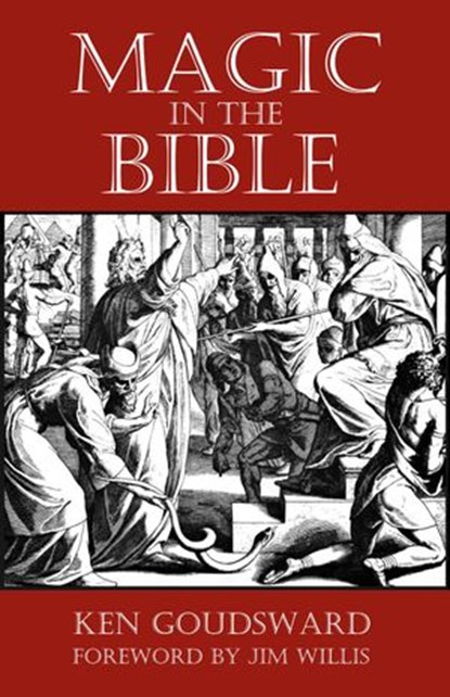 Magic In The Bible, Ken Goudsward - Ebook - 9781999216092