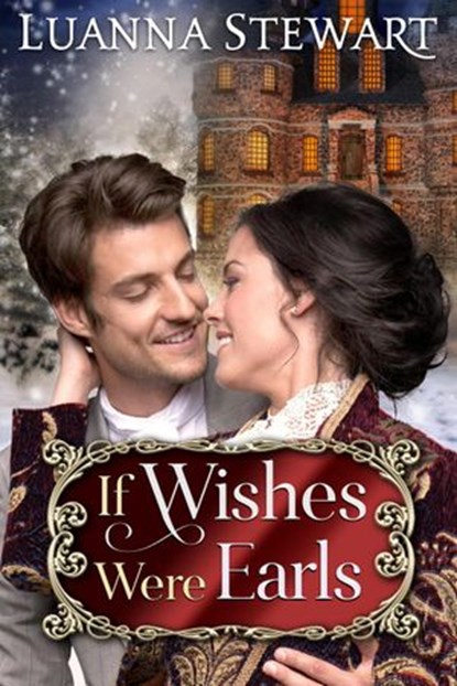 If Wishes Were Earls, Luanna Stewart - Ebook - 9781999246228