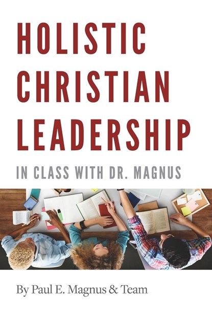 Holistic Christian Leadership, Paul E Magnus - Gebonden - 9781999260651