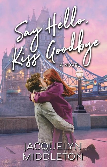 Say Hello, Kiss Goodbye, Jacquelyn Middleton - Paperback - 9781999275303