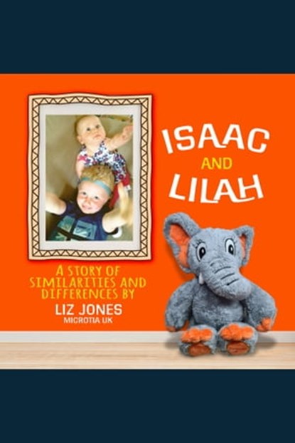 Isaac and Lilah: A Story of Similarities and Differences, Liz Jones - Ebook - 9781999378448