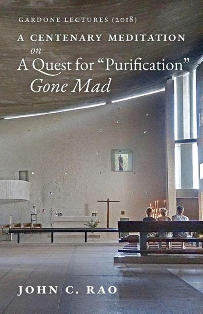 A Centenary Meditation on a Quest for Purification Gone Mad, John C Rao - Paperback - 9781999472979