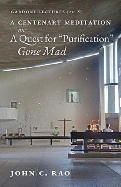 A Centenary Meditation on a Quest for Purification Gone Mad, John C Rao - Paperback - 9781999472979