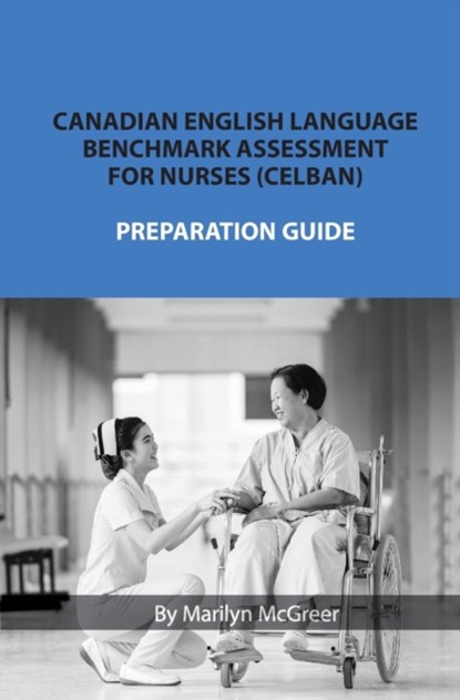 Canadian English Language Benchmark Assessment for Nurses, Marilyn McGreer - Paperback - 9781999478834