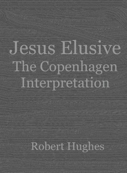 Jesus Elusive, Robert Hughes - Ebook - 9781999520823