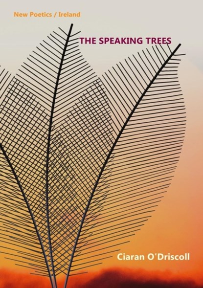 The Speaking Trees, Ciaran O'Driscoll - Paperback - 9781999590314