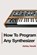 How To Program Any Synthesizer, HEWITT,  Ashley - Paperback - 9781999600303