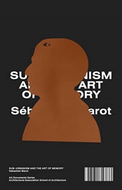 Sub-Urbanism and the Art of Memory, Sebastien Marot - Paperback - 9781999627782