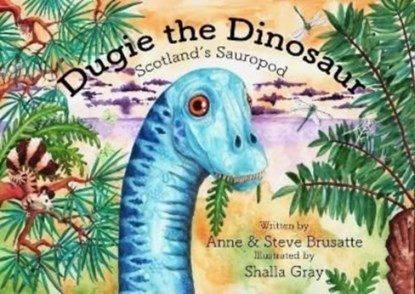 Dugie The Dinosaur, Anne & Steve Brusatte - Paperback - 9781999633691