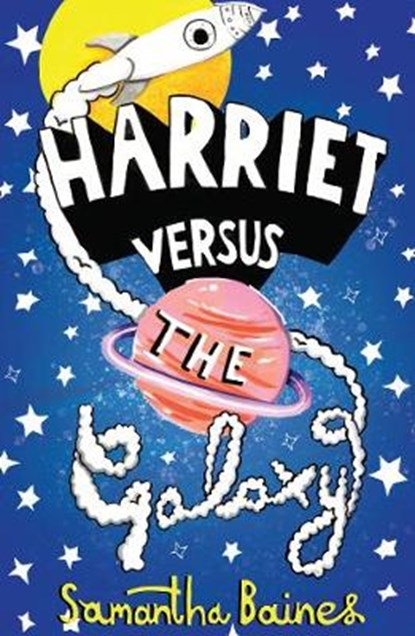 Harriet Versus The Galaxy, Samantha Baines - Gebonden - 9781999642587