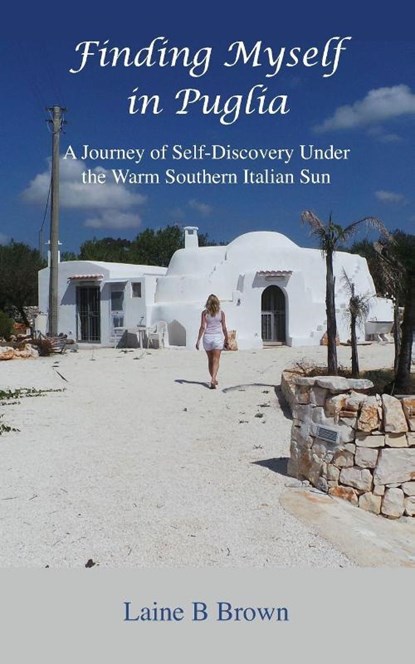Finding Myself in Puglia, Laine B Brown - Paperback - 9781999654818