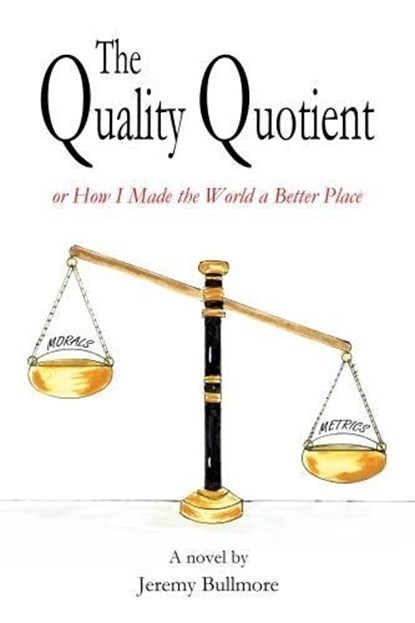 The Quality Quotient or How I Made the World a Better Place, Jeremy Bullmore - Paperback - 9781999681609