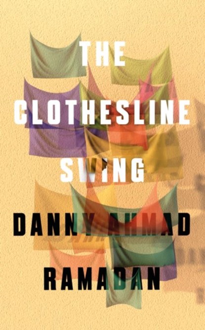 The Clothesline Swing, Ahmad Danny Ramadan - Paperback - 9781999683368