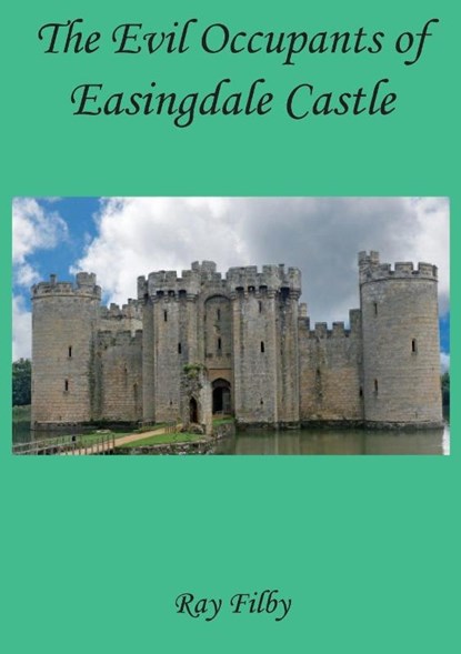 The Evil Occupants of Easingdale Castle, Ray (The Church of England) Filby - Paperback - 9781999683580