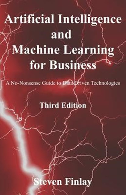 Artificial Intelligence and Machine Learning for Business, Steven Finlay - Paperback - 9781999730345