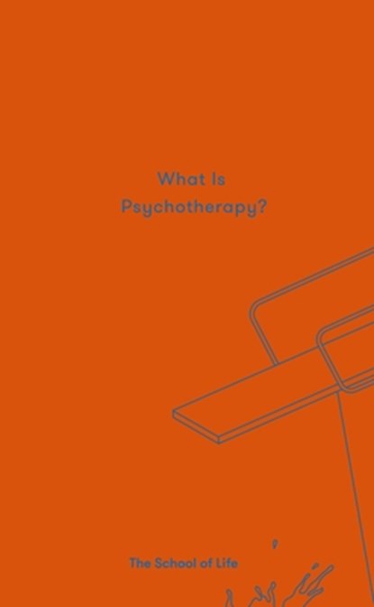 What is Psychotherapy?, The School of Life - Gebonden - 9781999747176
