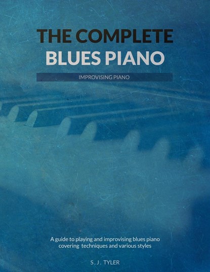 The Complete Blues Piano, S J Tyler - Paperback - 9781999747831