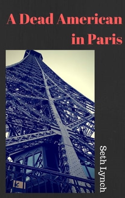 A Dead American in Paris, Seth Lynch - Ebook - 9781999753634