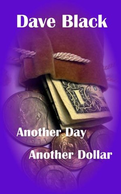 Another Day Another Dollar, Dave Black - Ebook - 9781999756543